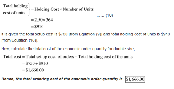 Total holding } = Holding Cost Number of Units cost of units = 2.50x364 = $910 ...... (10) It is given the total setup cost i