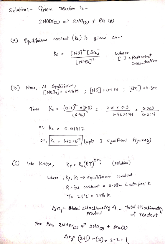 H ALEN solution : - Given reaction is 2 NOBO(9) = 2NO(g) + B62 () (a) Equilibrium constant (Ke) is given as - Ke = [no]? [ Br