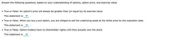 Answer the following questions, based on your understanding of options, option price, and exercise value. • True or False: An