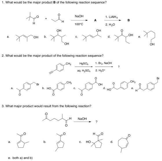 1. What would be the major product B of the following reaction sequence? NaOH 1. LiAIH4 100°C 2. H20 OH мон a. YYoH b. XY. a