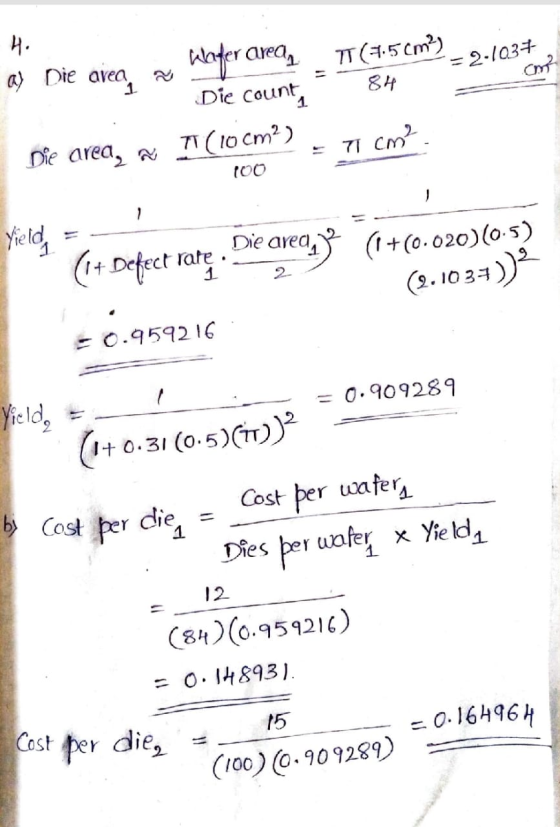 4. a) Die area, Wafer area, T(4-5cm) = 2.1037 omos 84 Die count, 1 T1 cm² Die area, a I (10 cm2) 1 Yieldy Die areas (1+ Defec