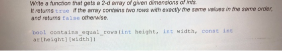 Write a function that gets a 2-d array of given dimensions of ints. It returns true if the array contains two rows with exact