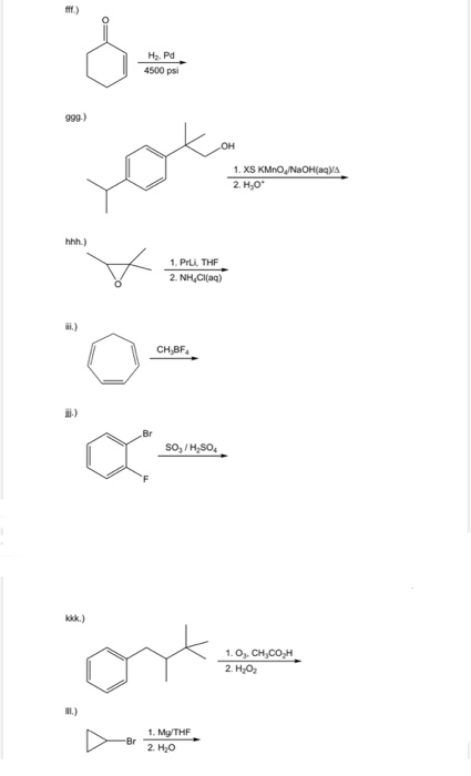 fff) Hz. Pd 4500 psi 999) OH 1. XS KMnO, NaOH(aq) 2. H,09 hhh.) 1. PrLI, THF 2. NHCl(aq) 1.) CH,BF4 Br SO,/H,SO 1.04. CHÚCOH