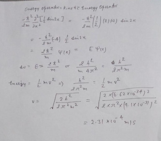 Energy operator kinetic Energy Operator - 2 2 [t sinax] = -2 11 | (21 (62) sin 200 2m 2x2 = - + (4) Sinza = 2t² 4 1x) = Exce)