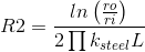 R2=\frac{ln\left (\frac{ro}{ri} \right )}{2\prod k_{steel}L}