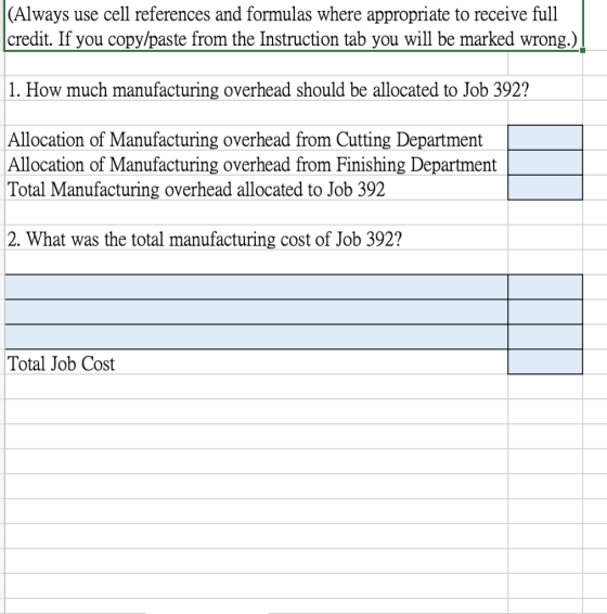 |(Always use cell references and formulas where appropriate to receive full credit. If you copy/paste from the Instruction ta