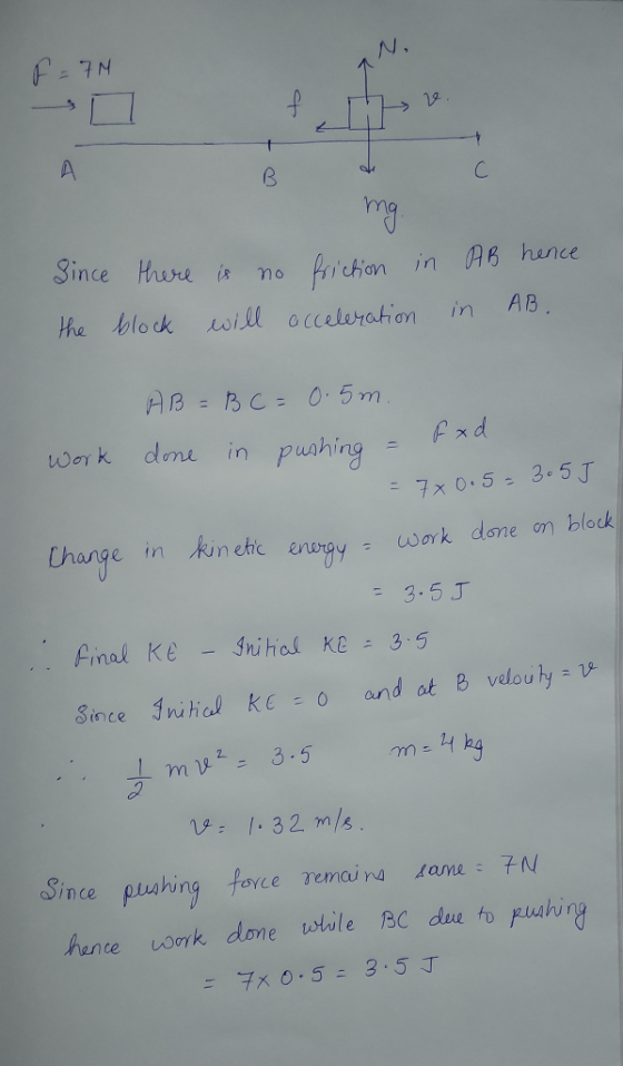 . 1 F = 7 V img Since there is no friction in the block will acceleration AB hence in AB. HB = B C = 0.5m. work done in pushi