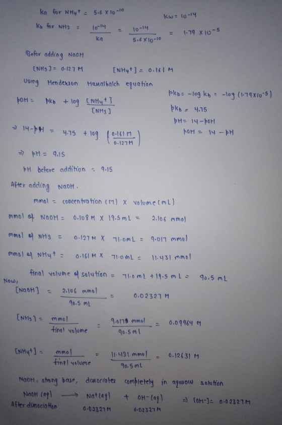 ka for NHy + = 5.68 10-10 Kb for NH3 = 10-14 kw 10-14 10-14 = 1.79 x 10-5 ka 5.68 10-10 Befor adding NaOH [NH3 ] = 0.127M [NH