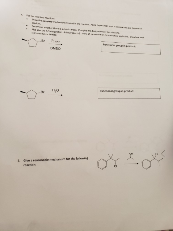4. For the next two reactions: • Show the complete mechanism involved in the reaction. Add a deportation step, if necessary t