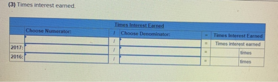 (3) Times interest earned Times Interest Earned Choose Numerator: Choose Denominator: Times Interest Earned Times interest ea