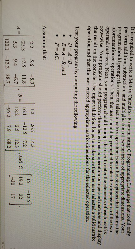 It is required to write a Matrix Calculator Program using C Programming Language that could only perform addition, subtractio