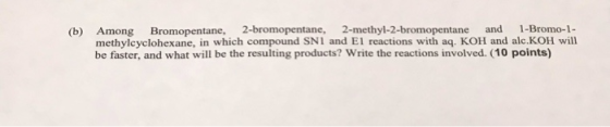 (b) Among Bromopentane, 2-bromopentane, 2-methyl-2-bromopentane and 1-Bromo-1- methylcyclohexane, in which compound SNI and E
