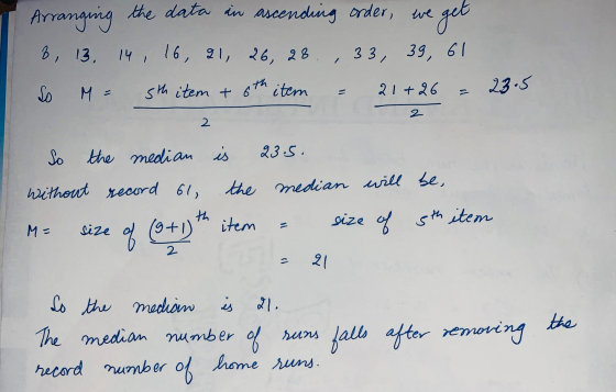 Arranging the data in ascending order, we get 8, 13, 14, 16, 21, 26, 28 33, 39, 61 So M = sth item + oth item 21+26 23.5 2 2