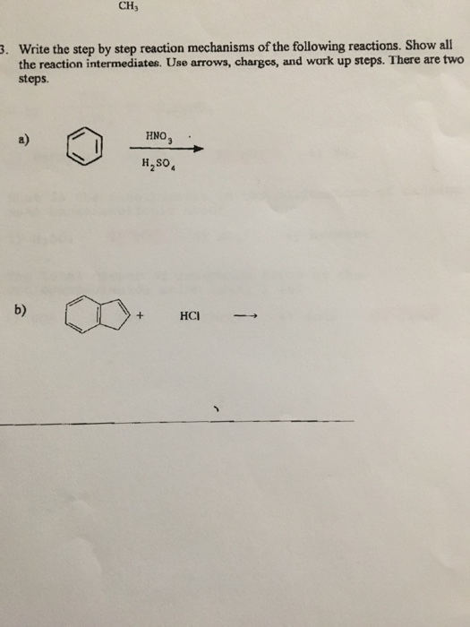 CH 8. write the step by step reaction mechanisms of the following reactions. Show all the reaction intermediates. Use arrows, charges, and work up steps. There are two steps. HNO H, SO HCI
