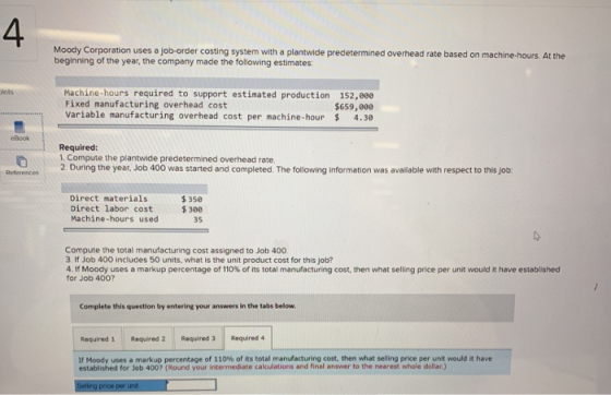 Moody Corporation uses a job-order costing system with a plantwide predetermined overhead rate based on machine-hours. At the