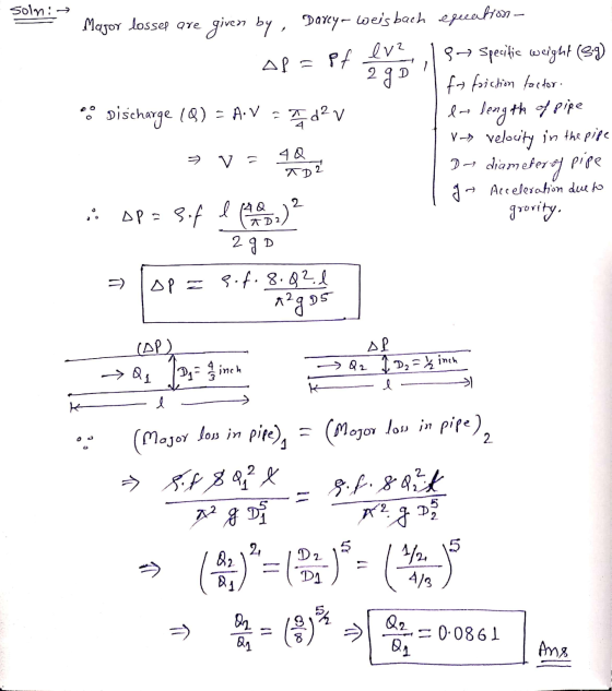 soln: Magor losses are given by, Davey- weisbach equation – Af = pf ea, 8 Specific weight (89) fo faiction factor so discharg