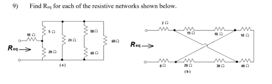 Find Req for each of the resistive networks shown below. 2Ω 50Ω 10Ω 15 10Ω 10Ω 24 Ω 20Ω 40Ω 8Ω 20Ω 30Ω 40Ω