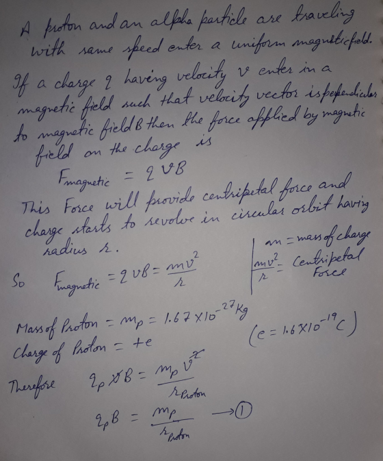 So Enaguatic = 2 up=mo? with same radius d. A proton and an alphe particle are traveling speed enter a uniform maguitricfell