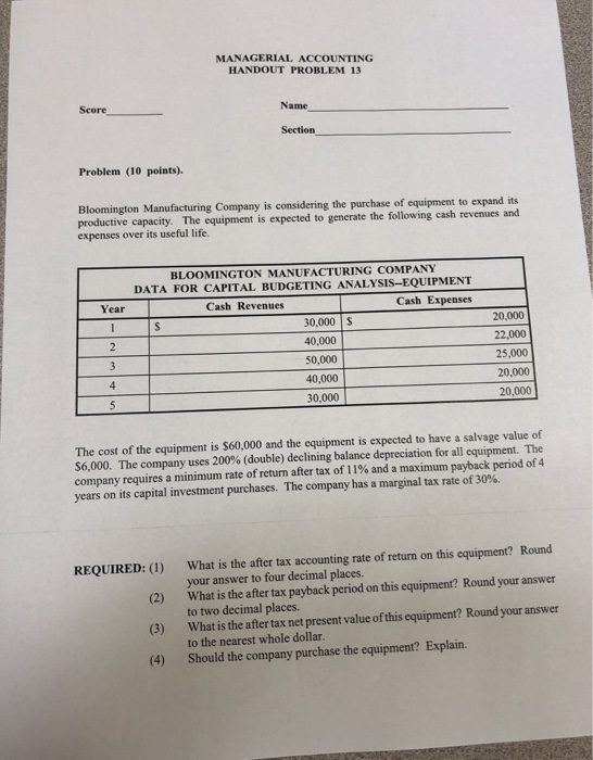 MANAGERIAL ACCOUNTING HANDOUT PROBLEM 13 Score Name Section Problem (10 points). Bloomington Manufacturing Company is conside