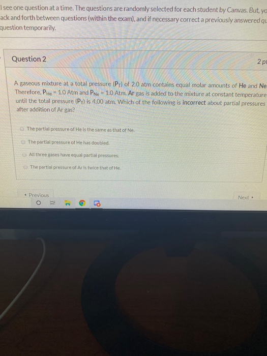 see one question at a time. The questions are randomly selected for each student by Canvas. But, ya ack and forth between que