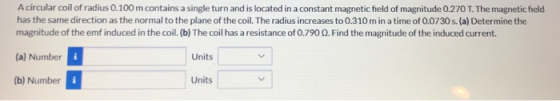 A circular coil of radius 0.100 m contains a single turn and is located in a constant magnetic field of magnitude 0.270 T. Th