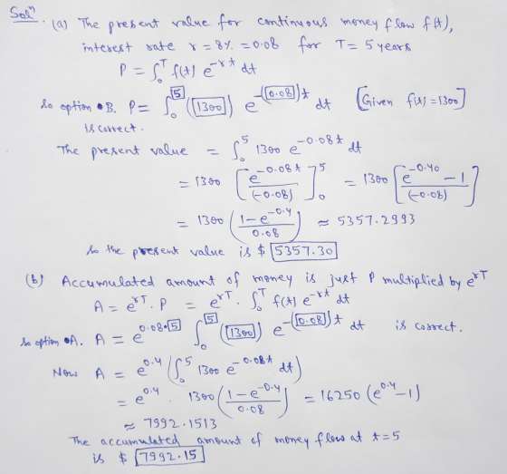 Sol (a) The present value for continuous money flow ft), interest sate r=8%=0.08 for T=5 years p=st ft) ert at 15 10.08) at [