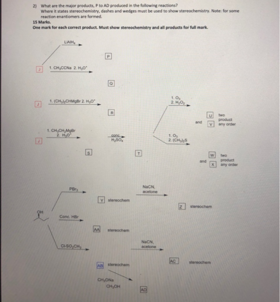 2) What are the major products, P to AD produced in the following reactions? Where it states stereochemistry, dashes and wedg