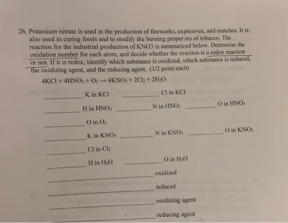 26. Potassium nitrate is used in the production of fireworks, explosives, and matches. It is also used in curing foods and to