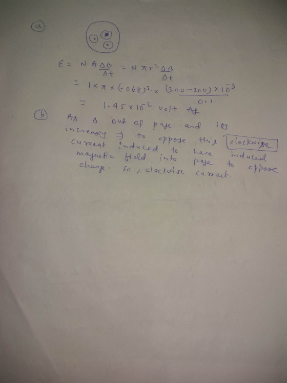 {= NAAB - NT22DB At = 1xAX(606832x (300-200) x 103 st 1.458 102 volt AL B out of page and increasis = oppose this clockwize C