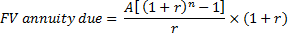 FV annuity due = A[ (1 + r) - 1] 2x (1+r)