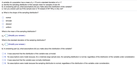 A variable of a population has a mean of u = 70 and a standard deviation of a = 7. a. Identify the sampling distribution of t
