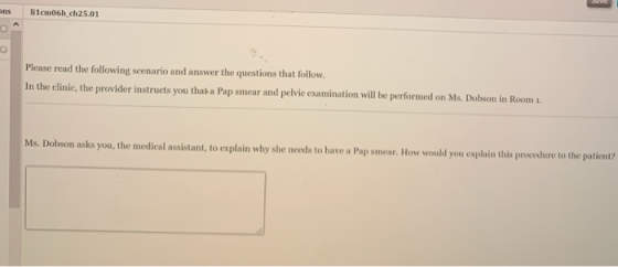 ms lilcm06h ch 25.01 Please read the following scenario and answer the questions that follow. In the clinic, the provider ins