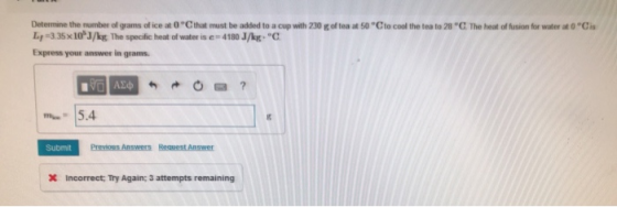 The heat of fusion for water to Cis Determine the number of grams of ice at 0°Cthat must be added to a cup with 230 poftea a