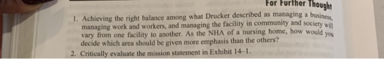 For further Thought 1. Achieving the right balance among what Drucker described as managing a busine managing work and worker