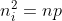 n_i^2=np=2\left ( \frac{2\pi m_n^* KT}{h^2} \right )^{3/2}exp\left [ \frac{E_F-E_C}{KT} \right ]*2\left ( \frac{2\pi m_p^* KT}{h^2} \right )^{3/2}exp\left [ \frac{E_V-E_F}{KT} \right ]