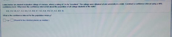 Listed below are student evaluation ratings of courses where a rating of 5 is for excellent. The ratings were obtained at one