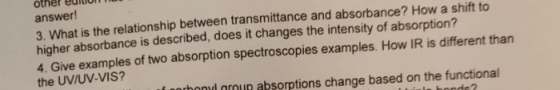 answer! 3. What is the relationship between transmittance and absorbance? How a shift to higher absorbance is described, does