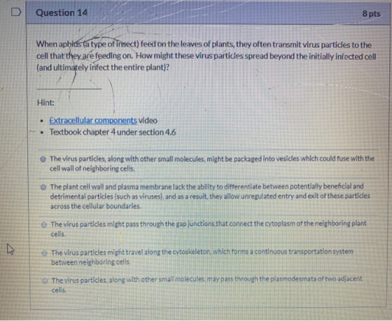 D Question 14 8 pts When aphids a type of insect) feed on the leaves of plants, they often transmit virus particles to the ce
