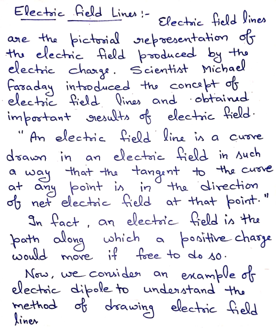Electric field Lines: Electric field lines are the pictorial representation of the electric field produced by the electric ch