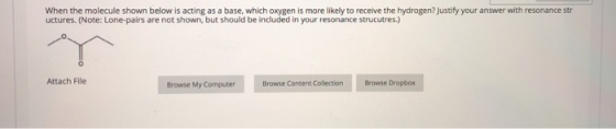 When the molecule shown below is acting as a base, which oxygen is more likely to receive the hydrogen? Justify your answer w