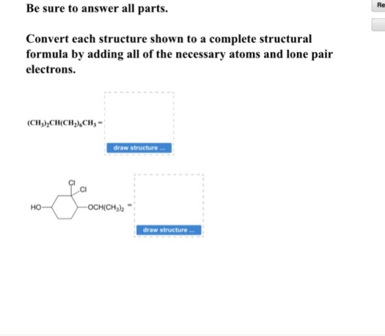 Convert each structure shown to a complete structu