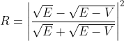 R = \left |\frac{\sqrt{E} - \sqrt{E-V}}{\sqrt{E} + \sqrt{E-V}} \right |^2