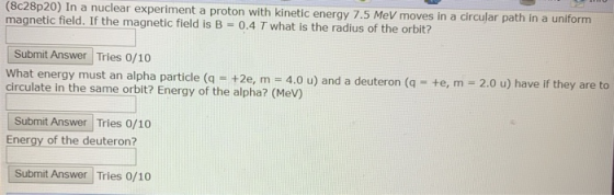 (8c28p20) In a nuclear experiment a proton with kinetic energy 7.5 MeV moves in a circular path in a uniform magnetic field.