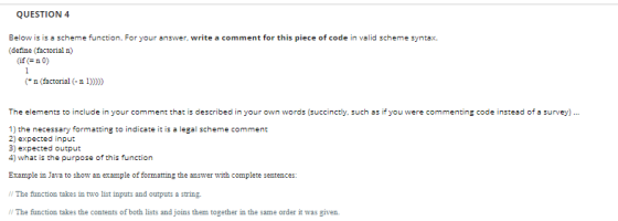 QUESTION 4 Below is is a scheme function. For your answer, write a comment for this piece of code in valid scheme syntax. (de