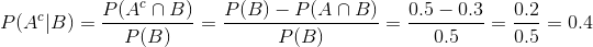PlAc n B) P(B) P(B) _ P(A λ Β) P(B) 0.5-0.3 0.2 0.5-0.5-0.4
