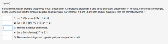 (1 point) If a statement has an example that proves it true, please enter it. If instead a statement is able to be disproved,