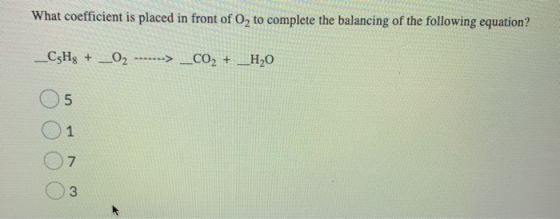 What coefficient is placed in front of O, to complete the balancing of the following equation? _CHg + _О, -------> _CO, + _Н,