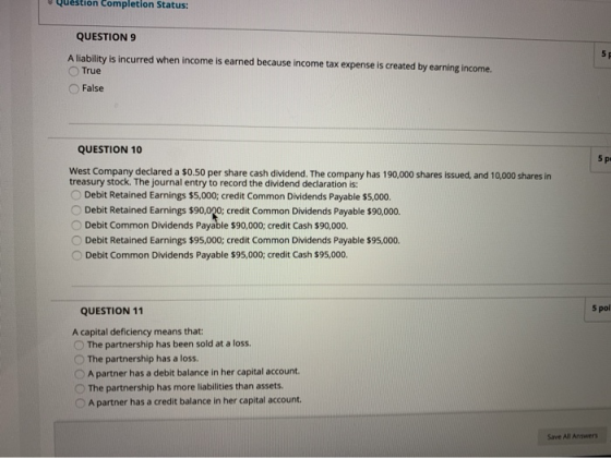 Question Completion Status: QUESTION 9 A liability is incurred when income is earned because income tax expense is created by