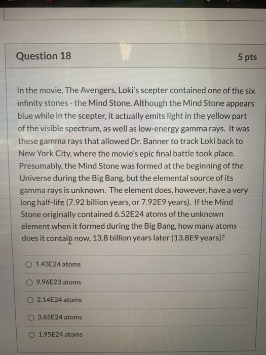 Question 18 5 pts In the movie, The Avengers, Lokis scepter contained one of the six infinity stones - the Mind Stone. Altho