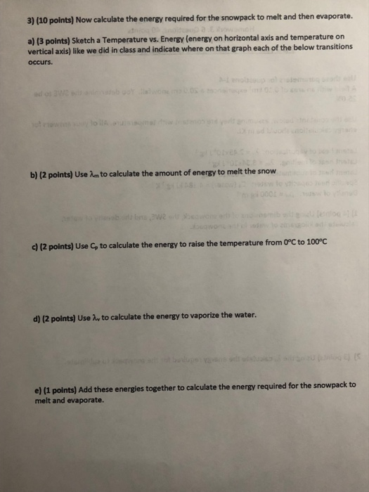 3) (10 points) Now calculate the energy required for the snowpack to melt and then evaporate. a) (3 points) Sketch a Temperat